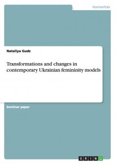 Transformations and changes in contemporary Ukrainian femininity models