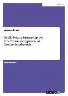 Public Private Partnership bei Finanzierungsengpässen im Krankenhausbereich