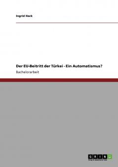 Der EU-Beitritt der T��rkei - Ein Automatismus?