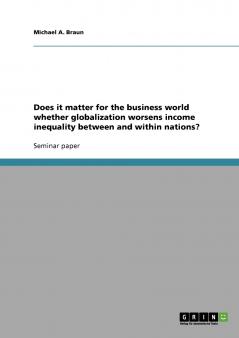 Does it matter for the business world whether globalization worsens income inequality between and within nations?