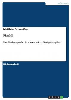 PlanML. Eine Markupsprache für routenbasierte Navigationspläne (German Edition)
