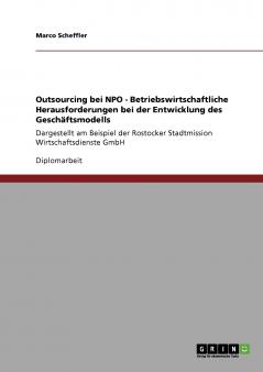 Outsourcing bei NPO - Betriebswirtschaftliche Herausforderungen bei der Entwicklung des Geschäftsmodells