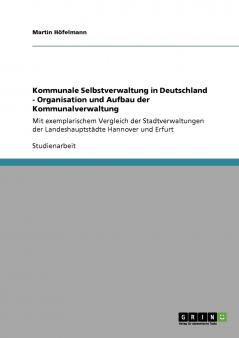 Kommunale Selbstverwaltung in Deutschland - Organisation und Aufbau der Kommunalverwaltung