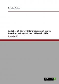 Varieties of literary interpretations of jazz in American writings of the 1950s and 1960s