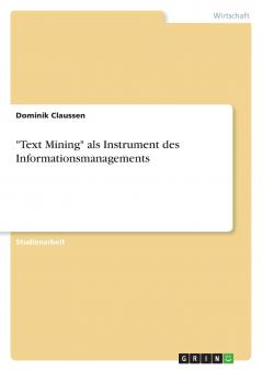 Text Mining als Instrument des Informationsmanagements