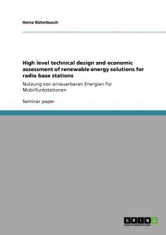 High level technical design and economic assessment of renewable energy solutions for radio base stations