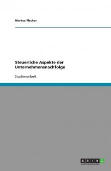 Steuerliche Aspekte der Unternehmensnachfolge