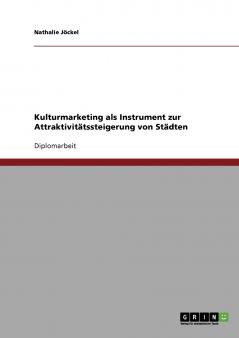 Kulturmarketing als Instrument zur Attraktivitätssteigerung von Städten