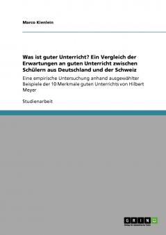 Was ist guter Unterricht? Ein Vergleich der Erwartungen an guten Unterricht zwischen Schülern aus Deutschland und der Schweiz