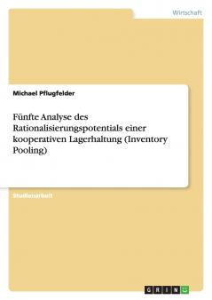 Fünfte Analyse des Rationalisierungspotentials einer kooperativen Lagerhaltung (Inventory Pooling)