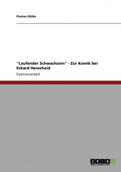 Laufender Schwachsinn - Zur Komik bei Eckard Henscheid