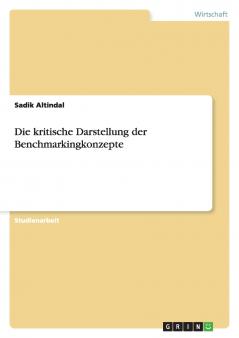 Die kritische Darstellung der Benchmarkingkonzepte