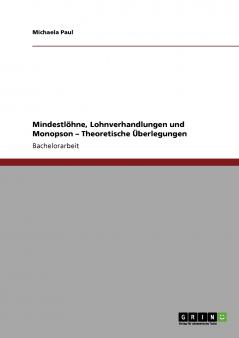 Mindestlöhne Lohnverhandlungen und Monopson - Theoretische Überlegungen