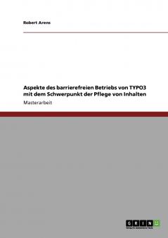 Aspekte des barrierefreien Betriebs von TYPO3 mit dem Schwerpunkt der Pflege von Inhalten