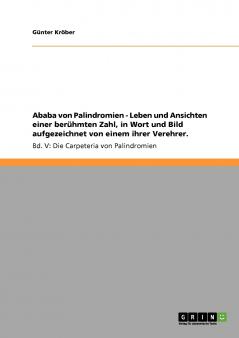 Ababa von Palindromien - Leben und Ansichten einer ber��hmten Zahl in Wort und Bild aufgezeichnet von einem ihrer Verehrer.