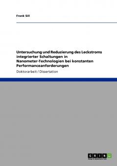 Untersuchung und Reduzierung des Leckstroms integrierter Schaltungen in Nanometer-Technologien bei konstanten Performanceanforderungen