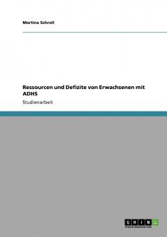 Ressourcen und Defizite von Erwachsenen mit ADHS