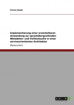 Implementierung einer erweiterbaren Anwendung zur sprachübergreifenden Metadaten- und Volltextsuche in einer serviceorientierten Architektur