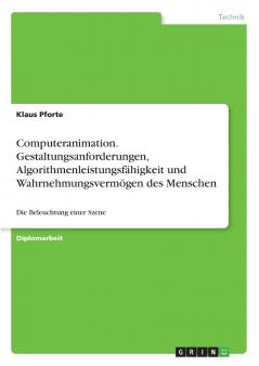 Computeranimation. Gestaltungsanforderungen Algorithmenleistungsfähigkeit und Wahrnehmungsvermögen des Menschen