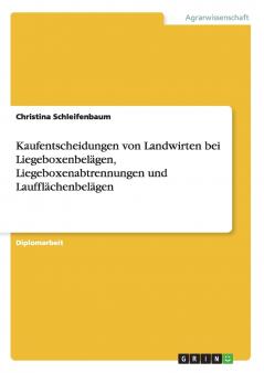 Kaufentscheidungen von Landwirten bei Liegeboxenbelägen Liegeboxenabtrennungen und Laufflächenbelägen