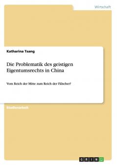 Die Problematik des geistigen Eigentumsrechts in China