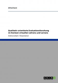 Qualitativ orientierte Evaluationsforschung im Kontext virtuellen Lehrens und Lernens