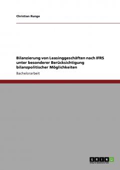 Bilanzierung von Leasinggeschäften nach IFRS unter besonderer Berücksichtigung bilanzpolitischer Möglichkeiten