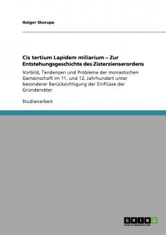 Cis tertium Lapidem miliarium - Zur Entstehungsgeschichte des Zisterzienserordens
