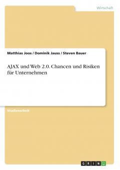 AJAX und Web 2.0. Chancen und Risiken für Unternehmen