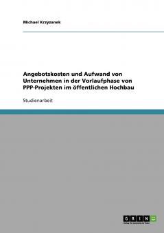Angebotskosten und Aufwand von Unternehmen in der Vorlaufphase von PPP-Projekten im öffentlichen Hochbau