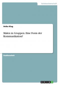 Malen in Gruppen. Eine Form der Kommunikation?