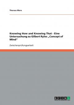 Knowing How and Knowing That - Eine Untersuchung zu Gilbert Ryles „Concept of Mind