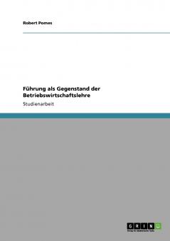 Führung als Gegenstand der Betriebswirtschaftslehre