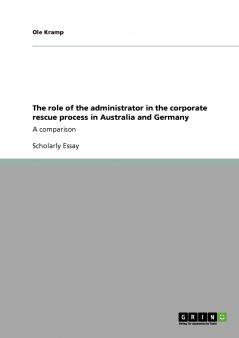 The role of the administrator in the corporate rescue process in Australia and Germany