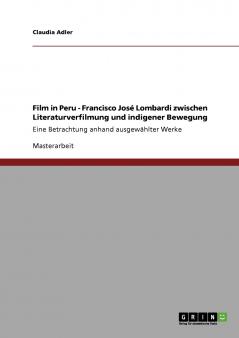 Film in Peru - Francisco José Lombardi zwischen Literaturverfilmung und indigener Bewegung