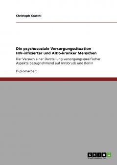 Die psychosoziale Versorgungssituation HIV-infizierter und AIDS-kranker Menschen