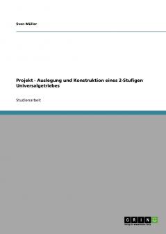 Projekt - Auslegung und Konstruktion eines 2-Stufigen Universalgetriebes
