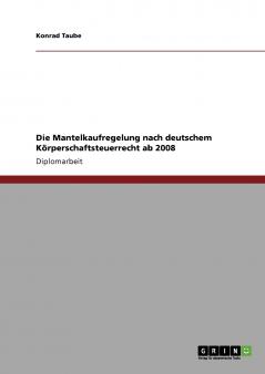 Die Mantelkaufregelung nach deutschem Körperschaftsteuerrecht ab 2008