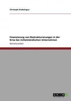 Finanzierung von Restrukturierungen in der Krise  bei mittelständischen Unternehmen