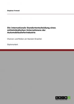 Die internationale Standortentscheidung eines mittelständischen Unternehmens der Automobilzulieferindustrie