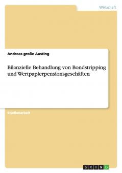 Bilanzielle Behandlung von Bondstripping und Wertpapierpensionsgeschäften