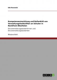 Kompetenzentwicklung und Rollenbild von Verwaltungsfachkräften an Schulen in Nordrhein-Westfalen