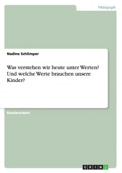 Was verstehen wir heute unter Werten? Und welche Werte brauchen unsere Kinder?