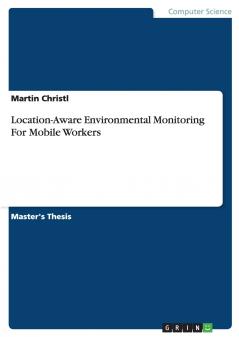 Location-Aware Environmental Monitoring For Mobile Workers