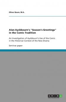 Alan Ayckbourn's Season's Greetings in the Comic Tradition