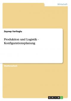 Produktion und Logistik - Konfigurationsplanung