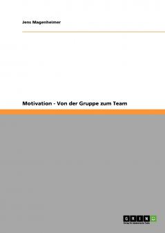 Motivation - Von der Gruppe zum Team