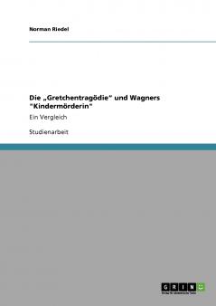 Die „Gretchentragödie und Wagners Kindermörderin