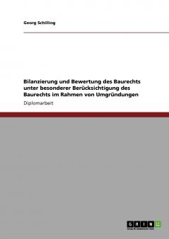 Bilanzierung und Bewertung des Baurechts unter besonderer Berücksichtigung des Baurechts im Rahmen von Umgründungen