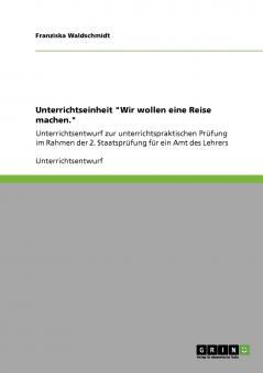 Unterrichtseinheit Wir wollen eine Reise machen.